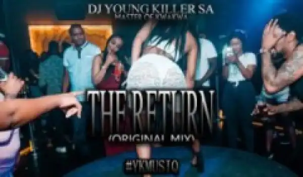 Dj young killer SA - The Return(Islolo)
